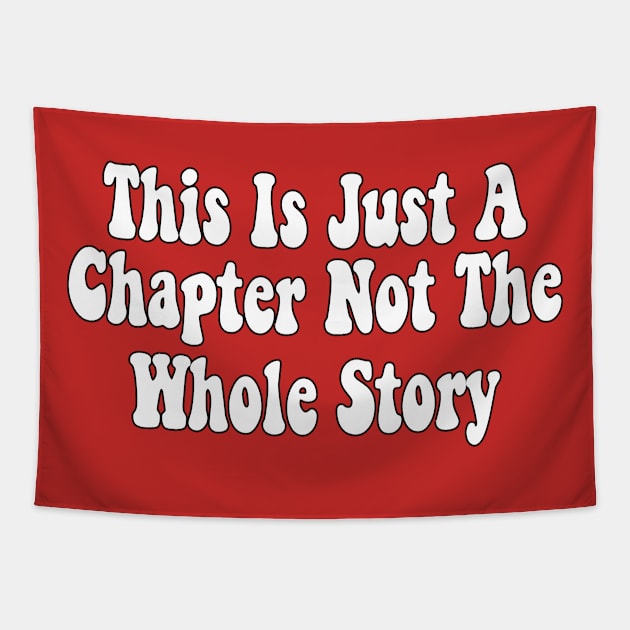 This Is Just A Chapter Not The Whole Story Tapestry by kadoja