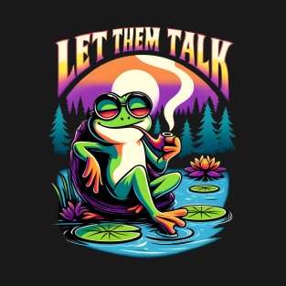 let them talk cool frog 2024 T-Shirt