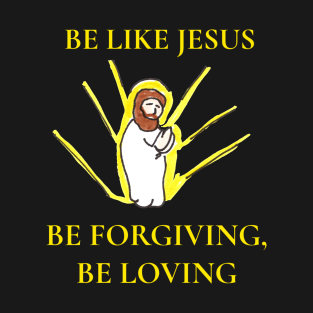 Be Like Jesus T-Shirt