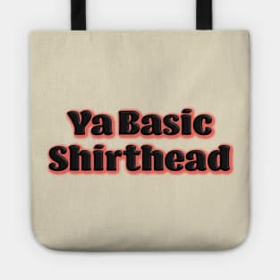 Ya Basic, Shirthead Tote