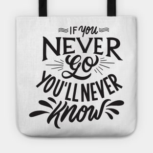 if you never go you will never know Tote