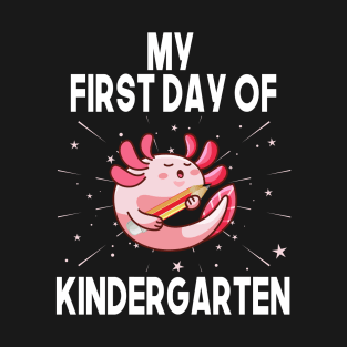 My First Day Of Kindergarten Axolotl Girls 1st Day of School T-Shirt