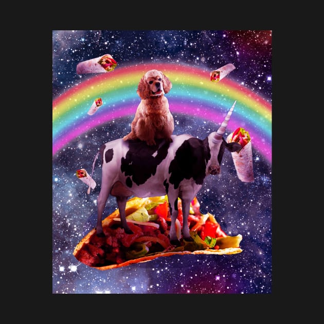 Space Dog Riding Cow Unicorn - Taco & Burrito by Random Galaxy