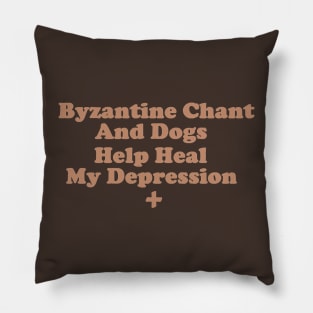 Byzantine Chant and Dogs Help Heal My Depression Pillow