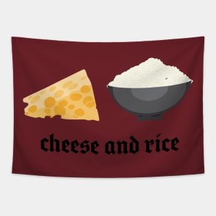 cheese and rice! Tapestry