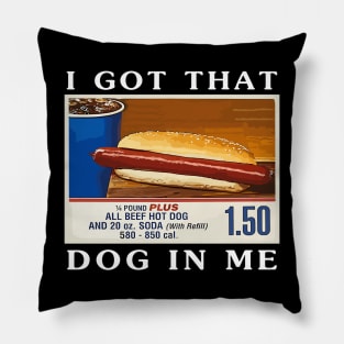 I Got That Dog In Me, Funny Hot Dogs Combo Pillow