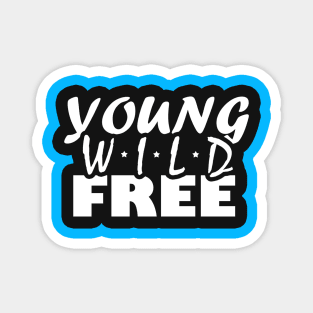 Young Wild Free Text Magnet