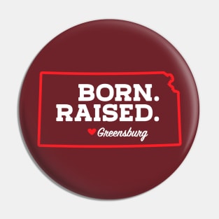Born.  Raised.  Greensburg Pin
