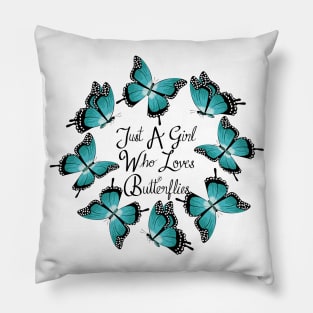 Just A Girl Who Loves Butterflies Pillow