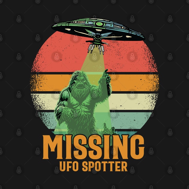 Missing UFO Spotter - For Bigfoot & Alien Believers by Graphic Duster