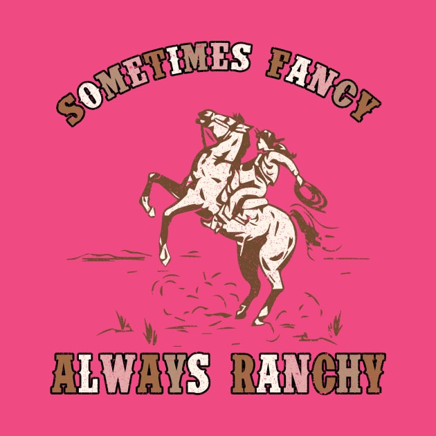 Always ranchy by cainebusiness@yahoo.com