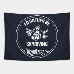 Skydiver T-Shirt I'd Rather be Skydiving Tandem Skydive Gift Tapestry