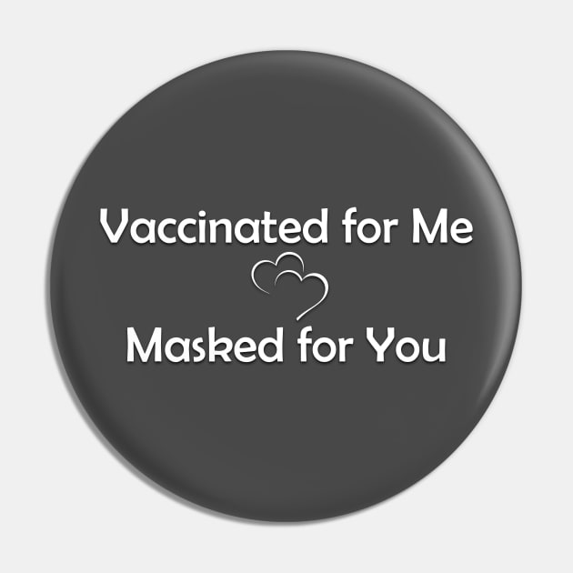 Vaccinated for me Masked for you 2 Pin by MAGIQ