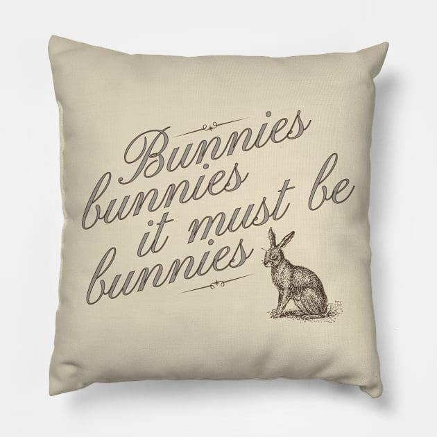 Bunnies. bunnies it must be bunnies! Pillow by Clutterbooke