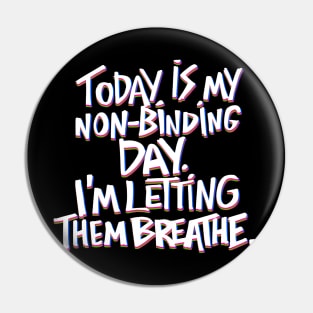 Non binding day shirt Pin