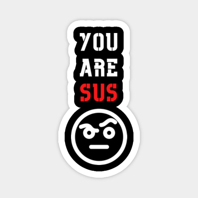 You Are Sus - Raised Eyebrow Magnet by Double E Design