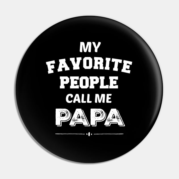 My Favorite People Call Me Papa Papa Pin by Weirdcore