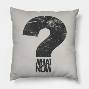 what now? Pillow