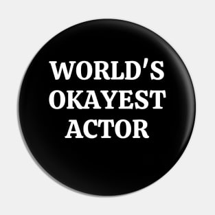 Worlds okayest actor Pin