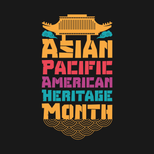 aapi month gift :Asian Pacific American Heritage Month T-Shirt