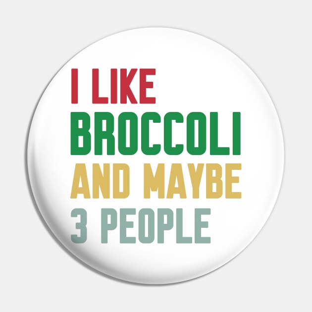 I Like Broccoli and Maybe 3 People Broccoli Lovers Gift Pin by Work Memes