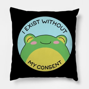 I exist without my consent Pillow