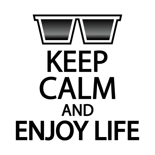 Keep calm and enjoy life by It'sMyTime