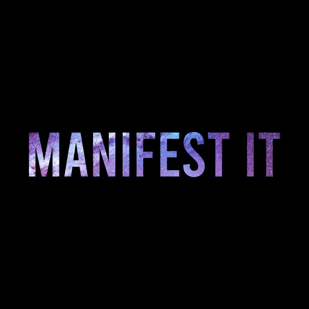 Manifest it by Manifesting123