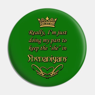 Keeping the "she" in Shenanigans Pin