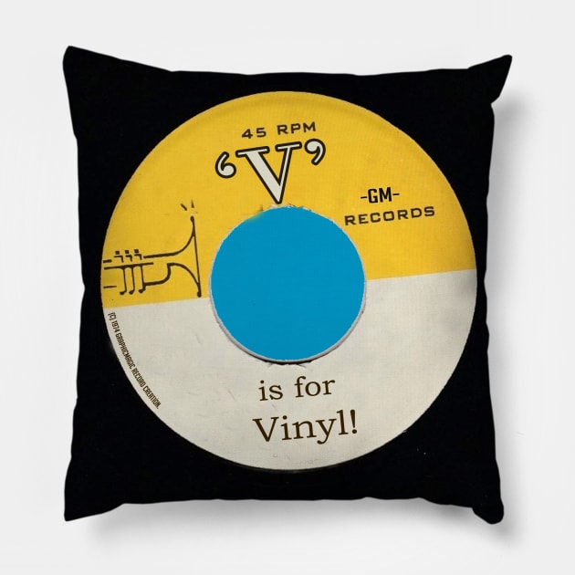 'V' is for vinyl Pillow by graphicmagic