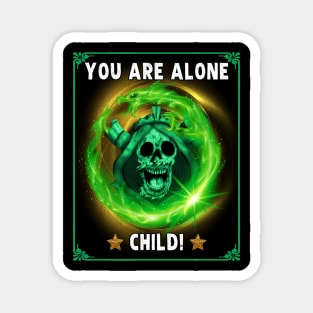 You Are Alone Child - Adventure Time Lich Magnet