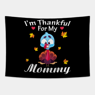 I'm Thankful For My Mommy Turkey Thanksgiving Grateful Tapestry