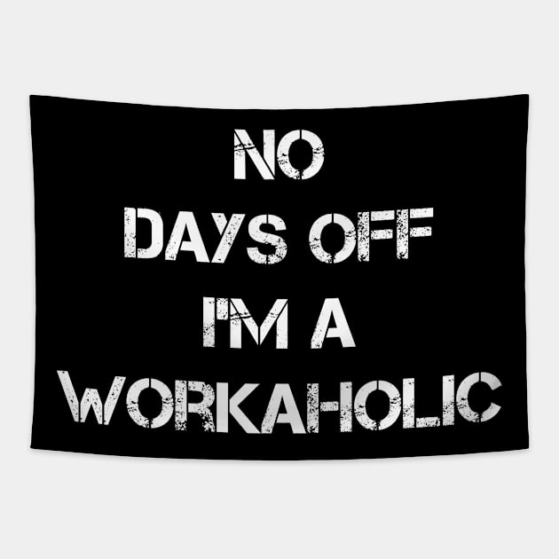 No days off. I'm a workaholic Tapestry by Shirtz Tonight