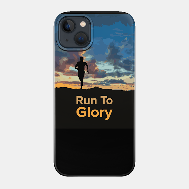 Run To Glory Boy Edition - Running - Phone Case