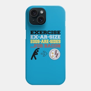 Exercise to Bacon Phone Case