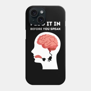 Plug it in before you speak Phone Case