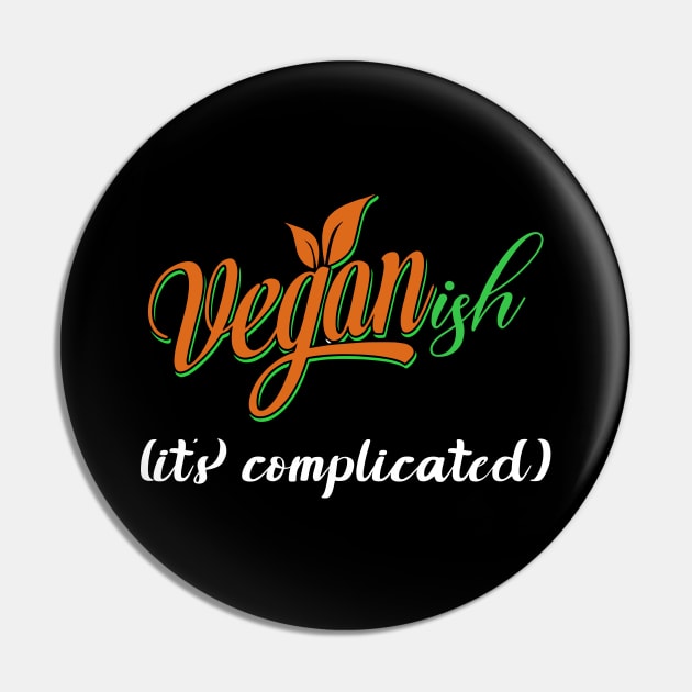 Veganish it's complicated Pin by FatTize