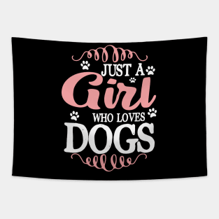 Just a girl who loves dogs Tapestry