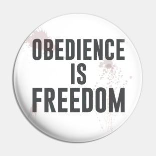 OBEDIENCE IS FREEDOM Pin