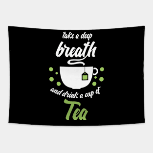 Funny sayingTake a deep breath and drink tea Tapestry