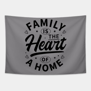 Family is the heart of a home t-shirt Tapestry