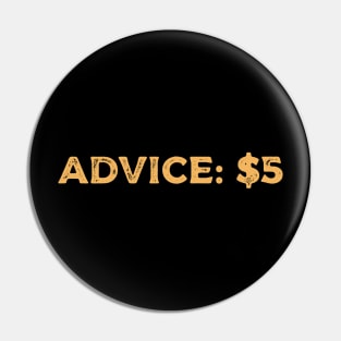 Advice $5 Pin