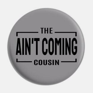 Cousin Crew- Ain't coming cousin Pin