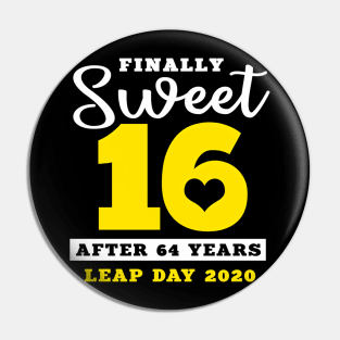 Finally Sweet 16 After 64 Years Leap Year Birthday Pin