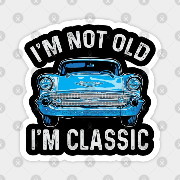 I'm Not Old I'm Classic Funny Car Retro Magnet by Crayoon