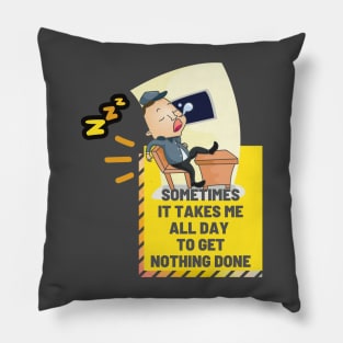 SOMETIMES IT TAKES ME ALL DAY - Sleepy Man Pillow