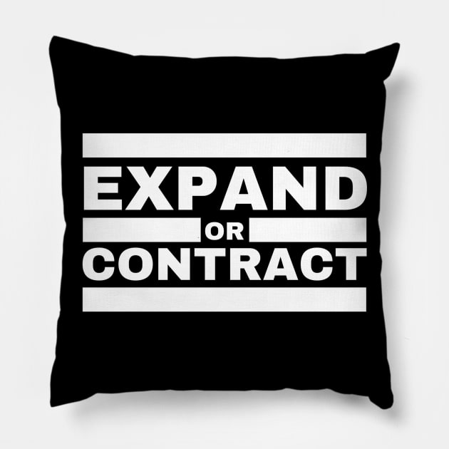 EXPAND OR CONTRACT Pillow by RichMansGym