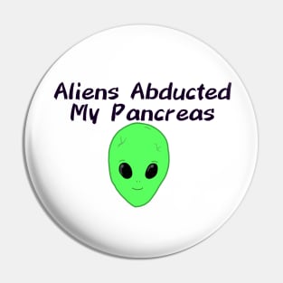 Aliens Abducted My Pancreas Pin