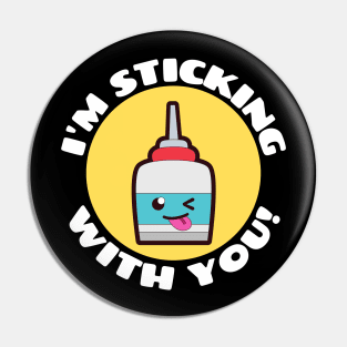 I'm Sticking With You | Glue Pun Pin