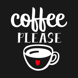 Coffee Please T-Shirt